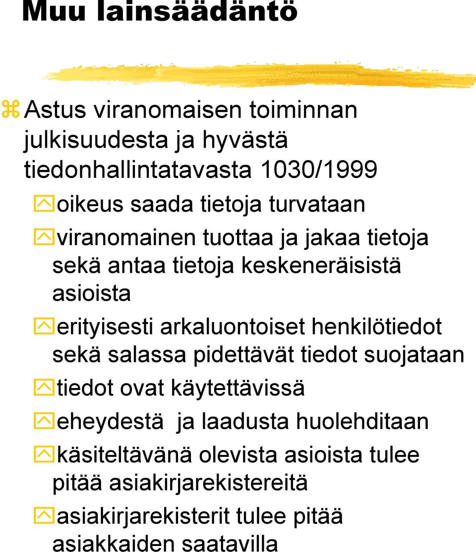 arkaluontoiset henkilötiedot sekä salassa pidettävät tiedot suojataan tiedot ovat käytettävissä eheydestä ja laadusta