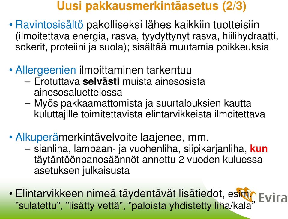 suurtalouksien kautta kuluttajille toimitettavista elintarvikkeista ilmoitettava Alkuperämerkintävelvoite laajenee, mm.