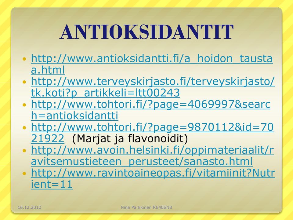 tohtori.fi/?page=9870112&id=70 21922 (Marjat ja flavonoidit) http://www.avoin.helsinki.