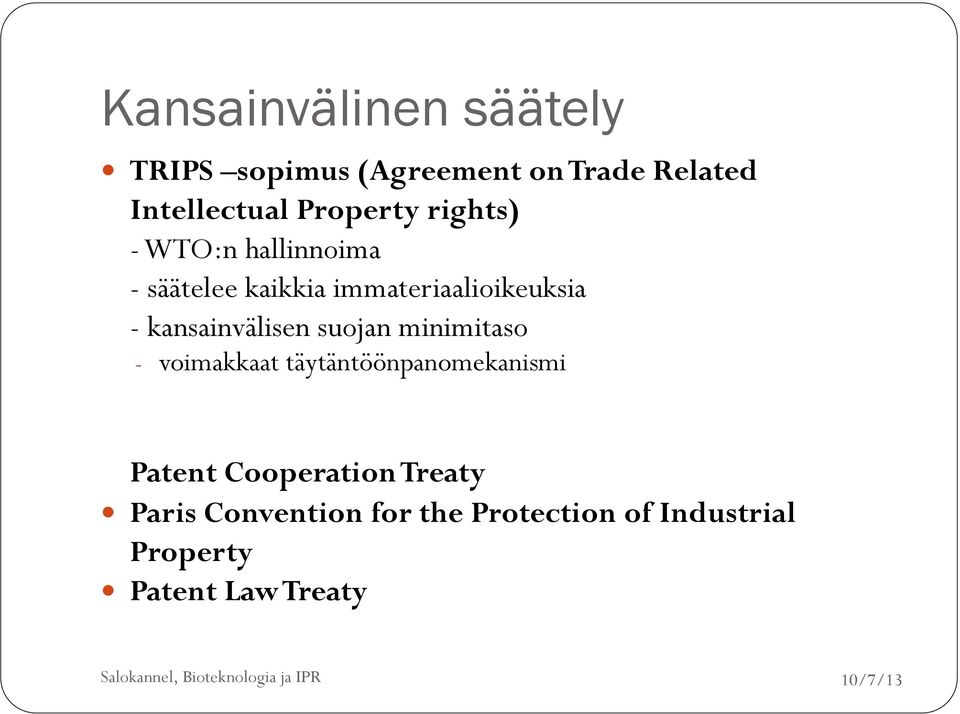 kansainvälisen suojan minimitaso - voimakkaat täytäntöönpanomekanismi Patent
