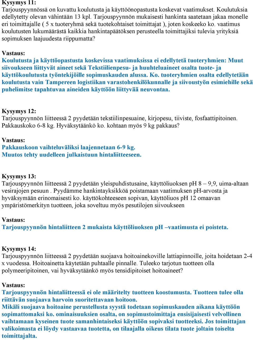 vaatimus koulutusten lukumäärästä kaikkia hankintapäätöksen perusteella toimittajiksi tulevia yrityksiä sopimuksen laajuudesta riippumatta?