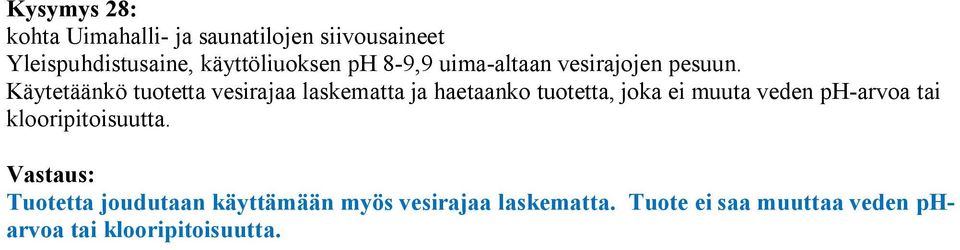 Käytetäänkö tuotetta vesirajaa laskematta ja haetaanko tuotetta, joka ei muuta veden ph