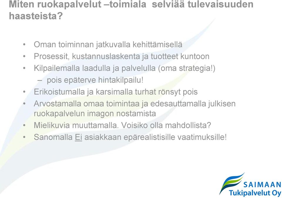 palvelulla (oma strategia!) pois epäterve hintakilpailu!