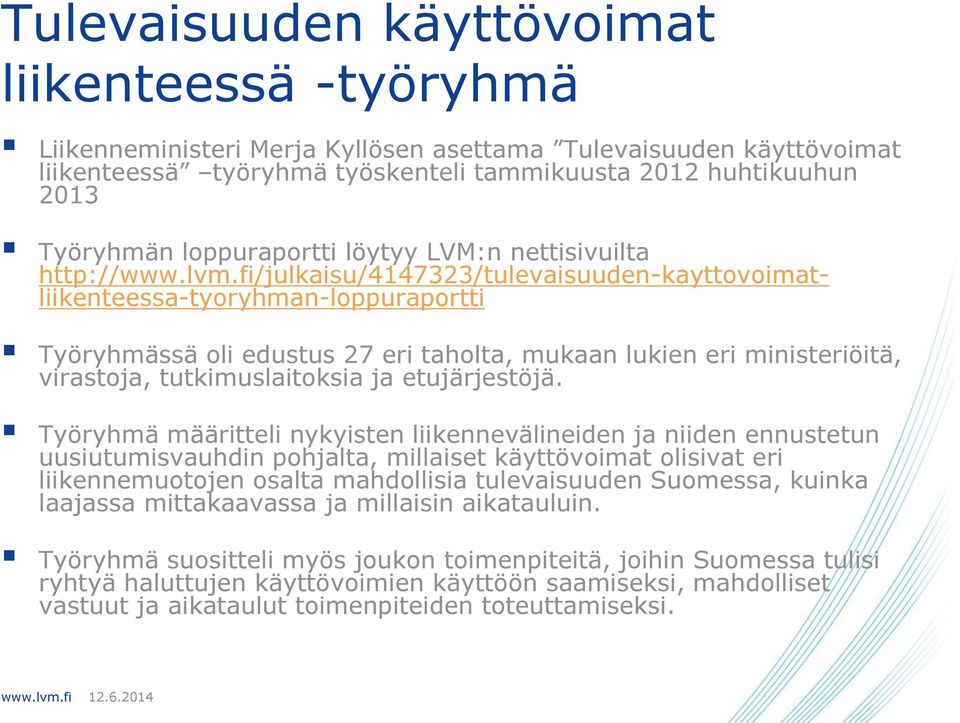 ministeriöitä, virastoja, tutkimuslaitoksia ja etujärjestöjä.