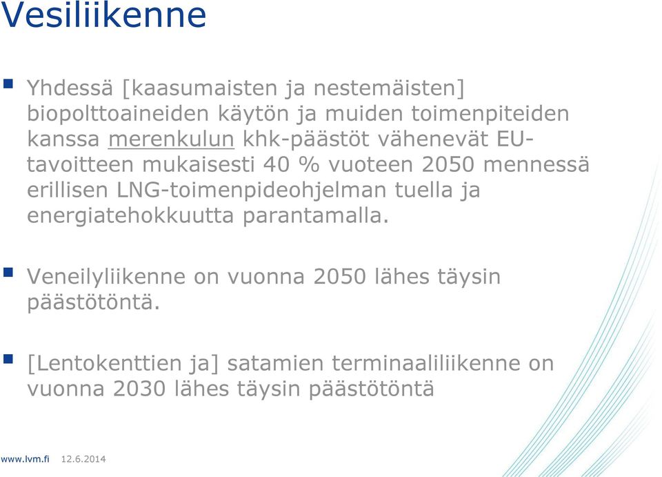 LNG-toimenpideohjelman tuella ja energiatehokkuutta parantamalla.