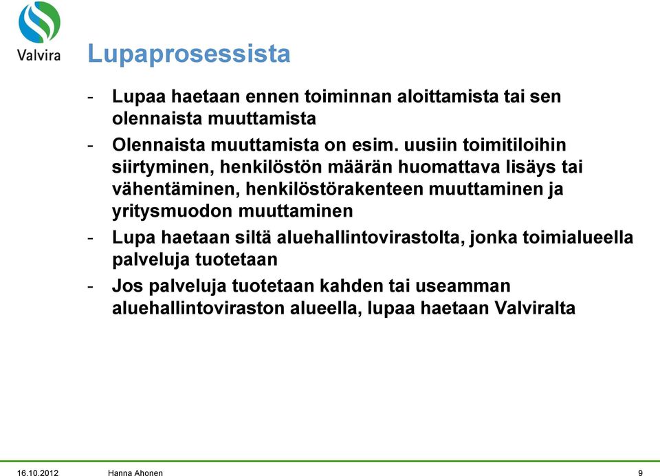 muuttaminen ja yritysmuodon muuttaminen - Lupa haetaan siltä aluehallintovirastolta, jonka toimialueella palveluja