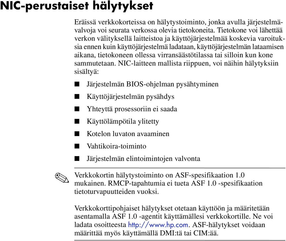 virransäästötilassa tai silloin kun kone sammutetaan.