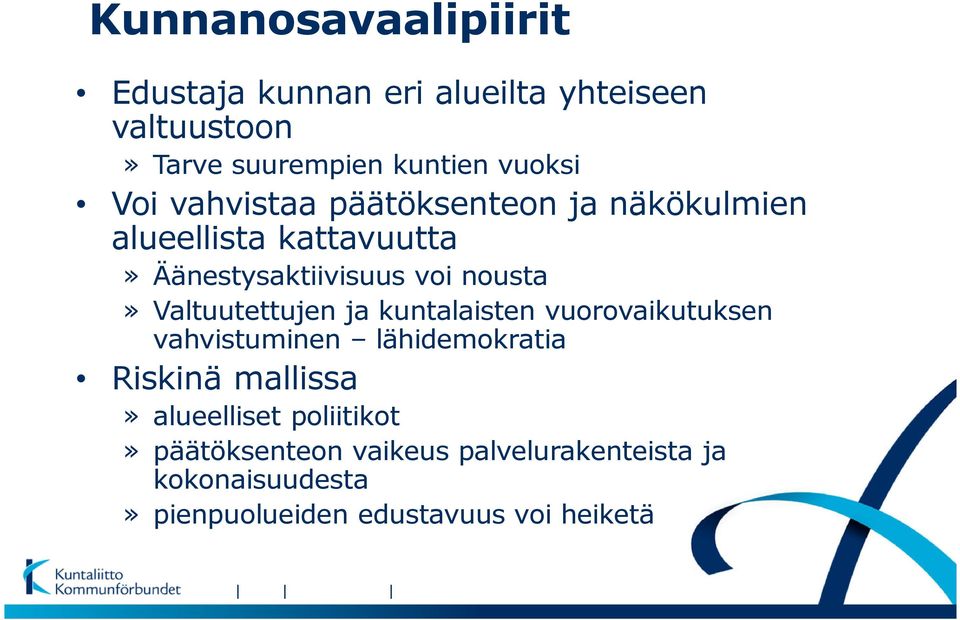 Valtuutettujen ja kuntalaisten vuorovaikutuksen vahvistuminen lähidemokratia Riskinä mallissa»