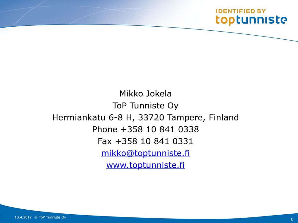 Finland Phone +358 10 841 0338 Fax