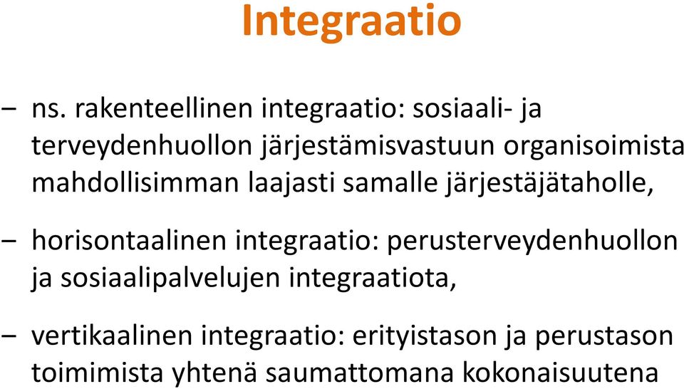 organisoimista mahdollisimman laajasti samalle järjestäjätaholle, horisontaalinen