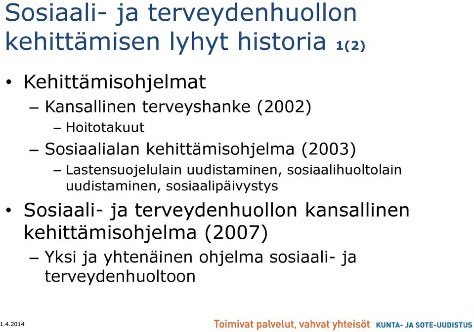 uudistaminen, sosiaalihuoltolain uudistaminen, sosiaalipäivystys Sosiaali- ja terveydenhuollon