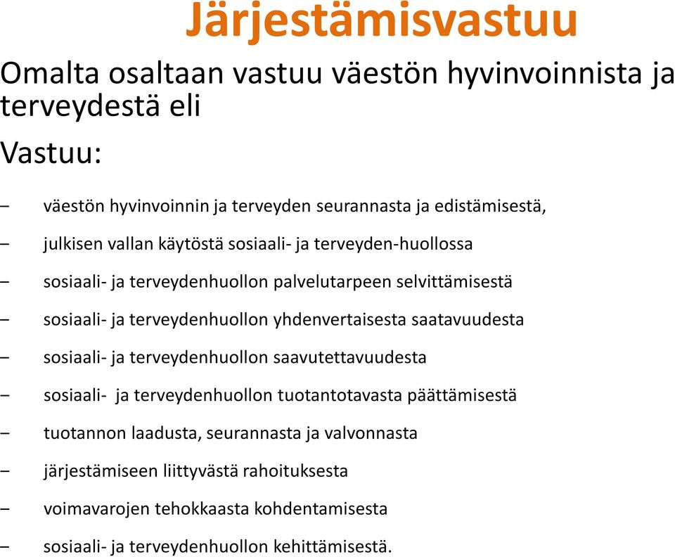 yhdenvertaisesta saatavuudesta sosiaali- ja terveydenhuollon saavutettavuudesta sosiaali- ja terveydenhuollon tuotantotavasta päättämisestä tuotannon