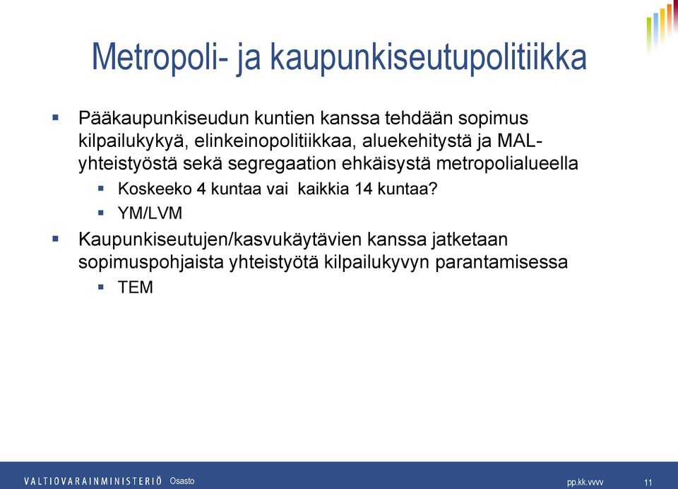 ehkäisystä metropolialueella Koskeeko 4 kuntaa vai kaikkia 14 kuntaa?