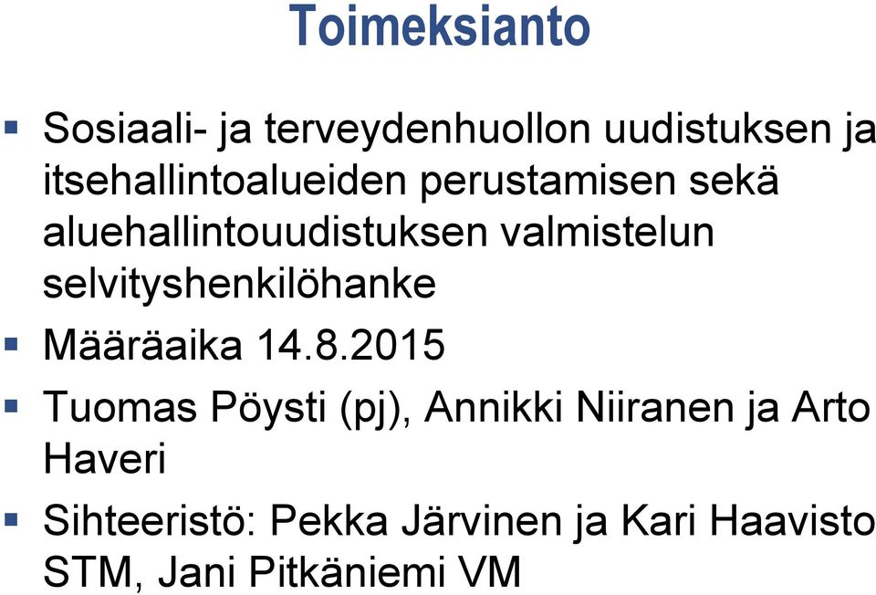 valmistelun selvityshenkilöhanke Määräaika Tuomas Pöysti (pj), Annikki