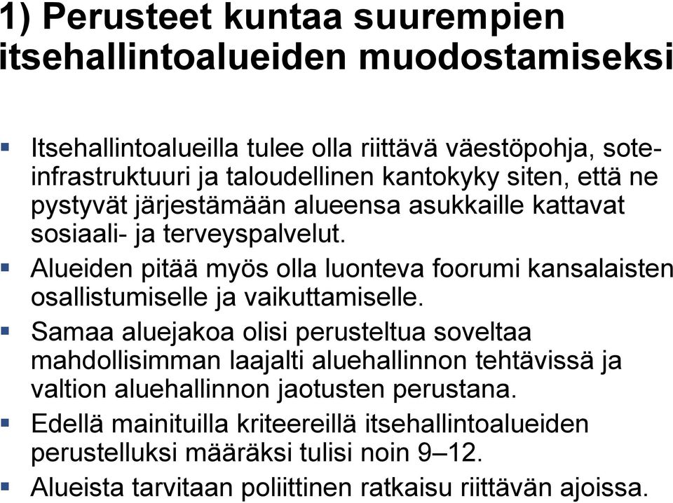 Alueiden pitää myös olla luonteva foorumi kansalaisten osallistumiselle ja vaikuttamiselle.