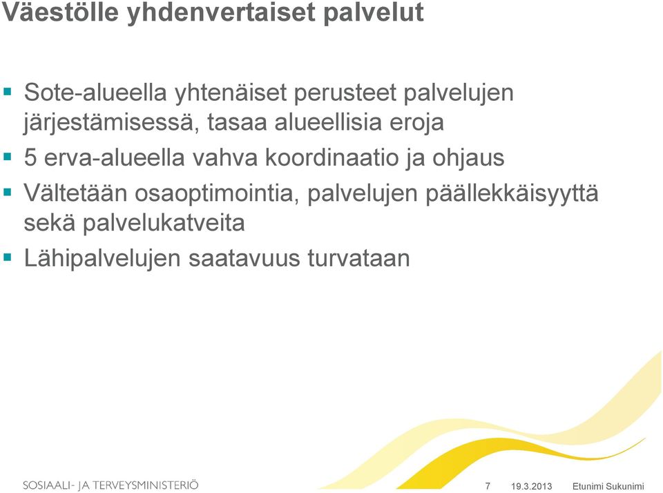 koordinaatio ja ohjaus Vältetään osaoptimointia, palvelujen