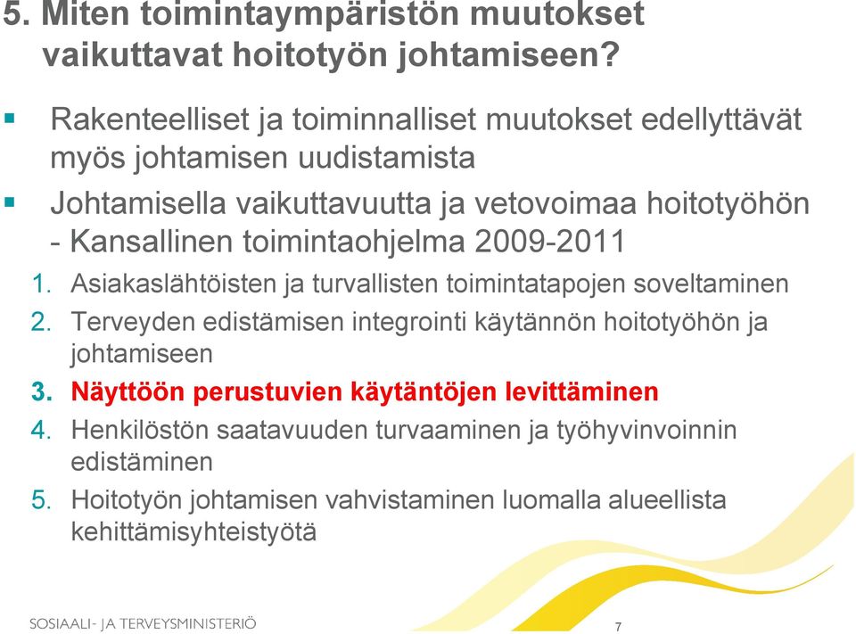 Kansallinen toimintaohjelma 2009-2011 1. Asiakaslähtöisten ja turvallisten toimintatapojen soveltaminen 2.