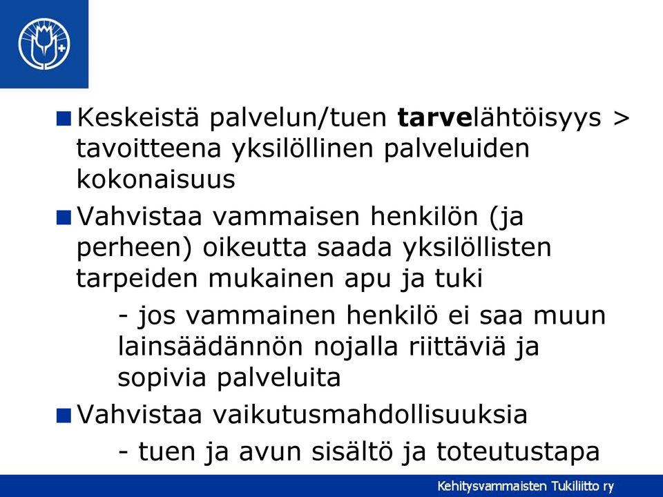 tarpeiden mukainen apu ja tuki - jos vammainen henkilö ei saa muun lainsäädännön nojalla