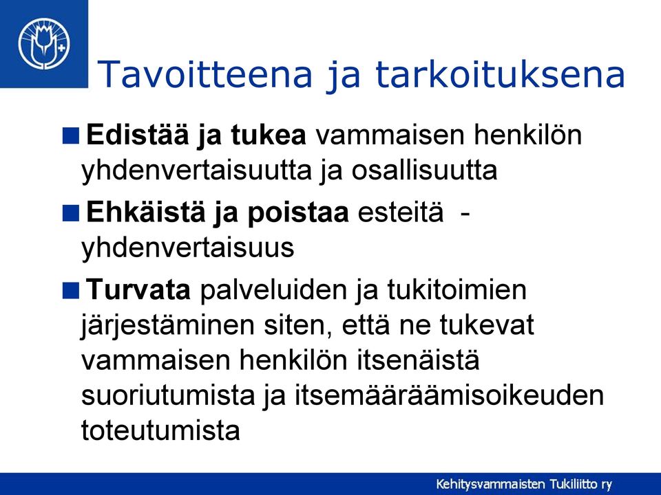 yhdenvertaisuus Turvata palveluiden ja tukitoimien järjestäminen siten,