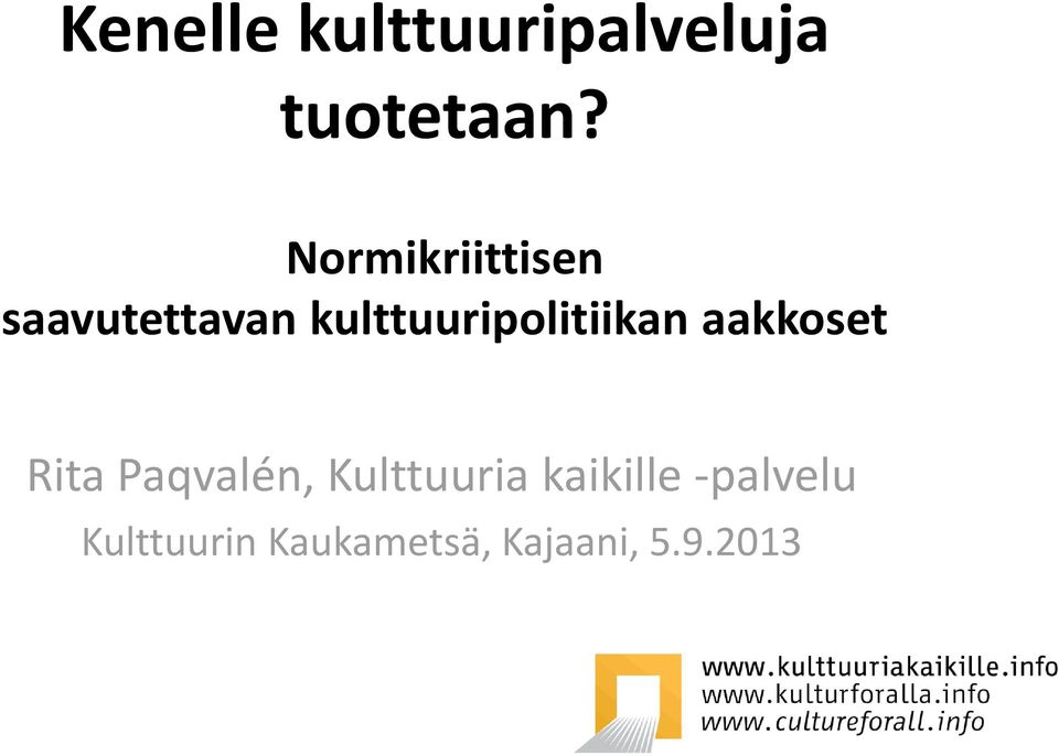 kulttuuripolitiikan aakkoset Rita Paqvalén,