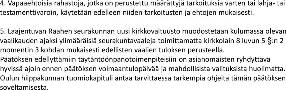 2 momentin 3 kohdan mukaisesti edellisten vaalien tuloksen perusteella.