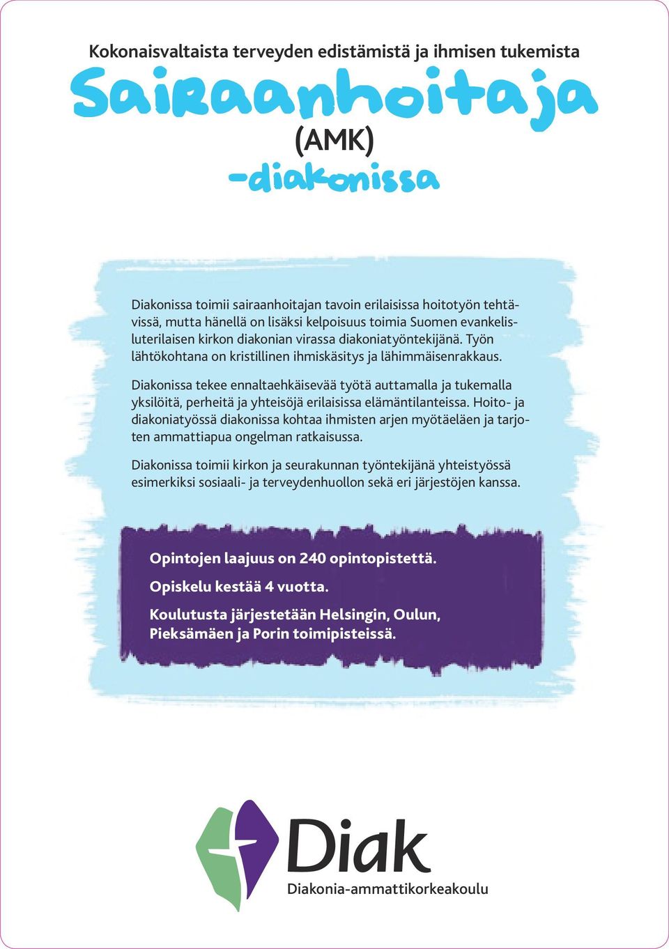 Diakonissa tekee ennaltaehkäisevää työtä auttamalla ja tukemalla yksilöitä, perheitä ja yhteisöjä erilaisissa elämäntilanteissa.