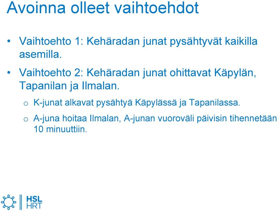 Vaihtoehto 2: Kehäradan junat ohittavat Käpylän, Tapanilan ja Ilmalan.