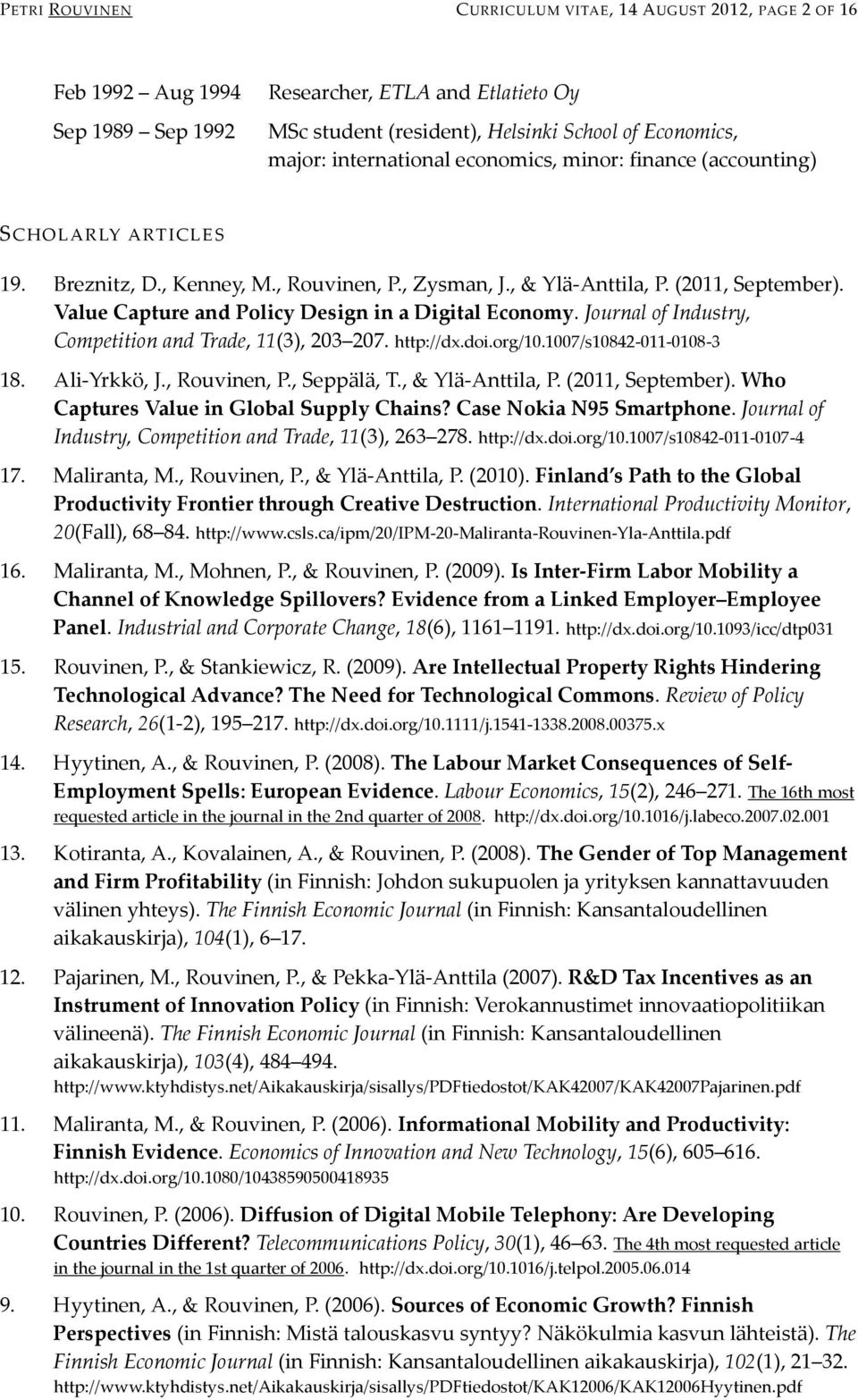 Value Capture and Policy Design in a Digital Economy. Journal of Industry, Competition and Trade, 11(3), 203 207. http://dx.doi.org/10.1007/s10842-011-0108-3 18. Ali-Yrkkö, J., Rouvinen, P.