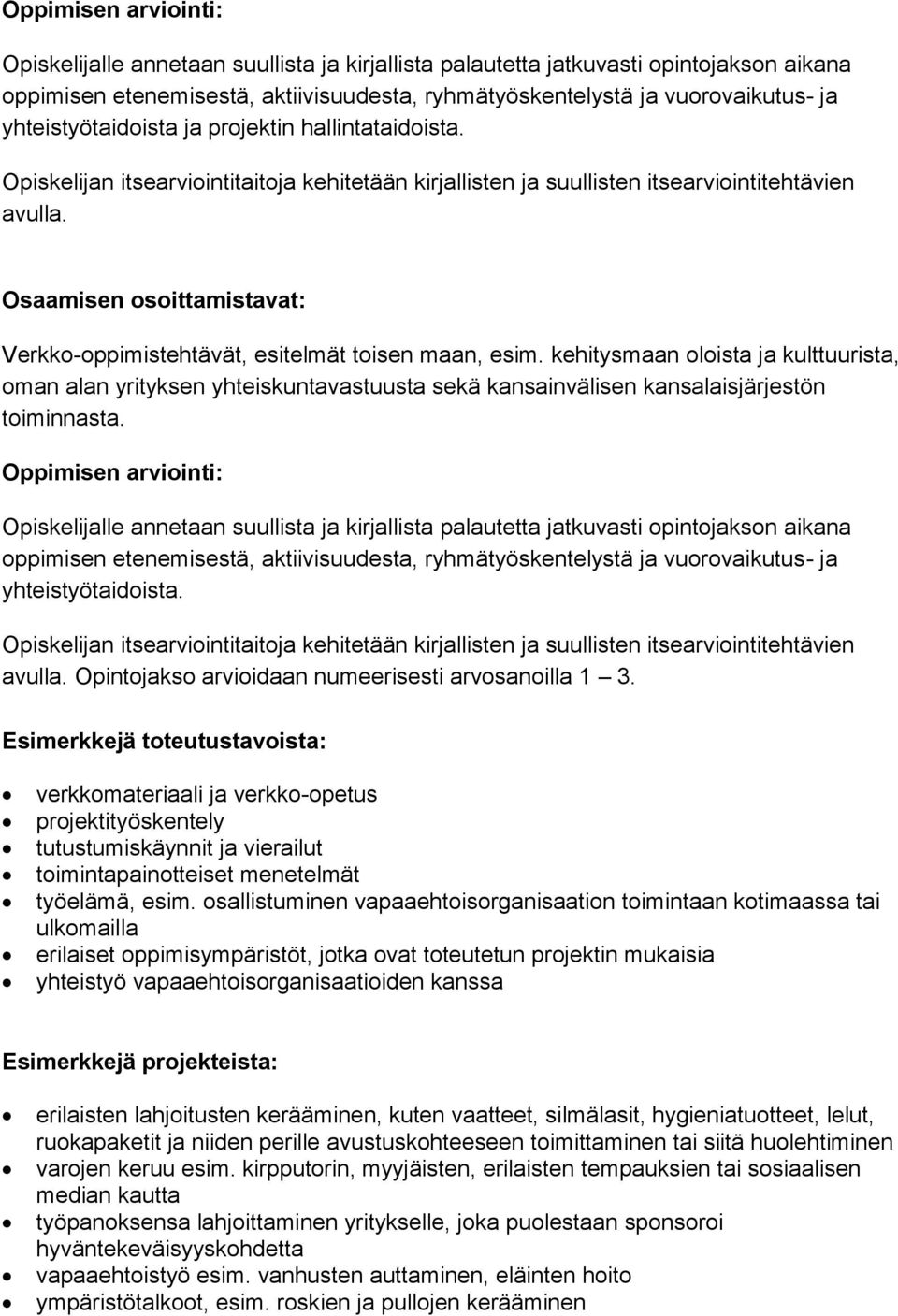 Osaamisen osoittamistavat: Verkko-oppimistehtävät, esitelmät toisen maan, esim.