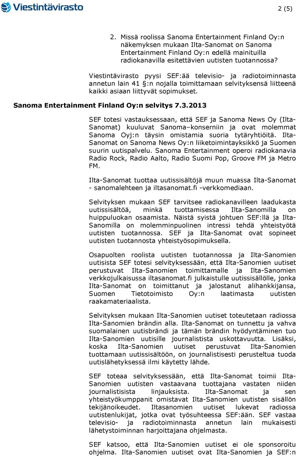 Sanoma Entertainment Finland Oy:n selvitys 7.3.