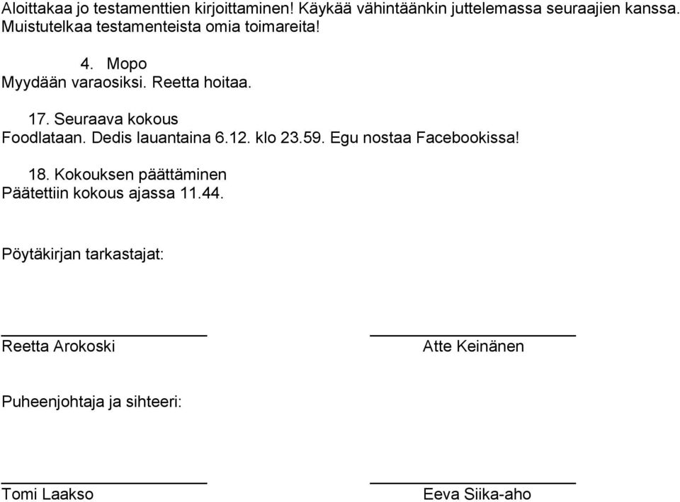 Seuraava kokous Foodlataan. Dedis lauantaina 6.12. klo 23.59. Egu nostaa Facebookissa! 18.