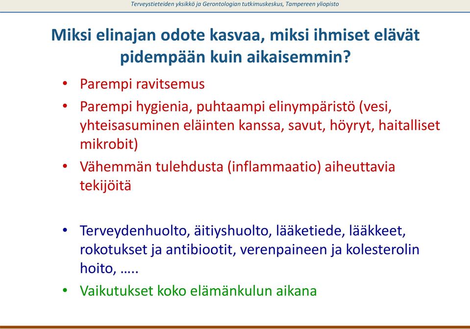 höyryt, haitalliset mikrobit) Vähemmän tulehdusta (inflammaatio) aiheuttavia tekijöitä Terveydenhuolto,