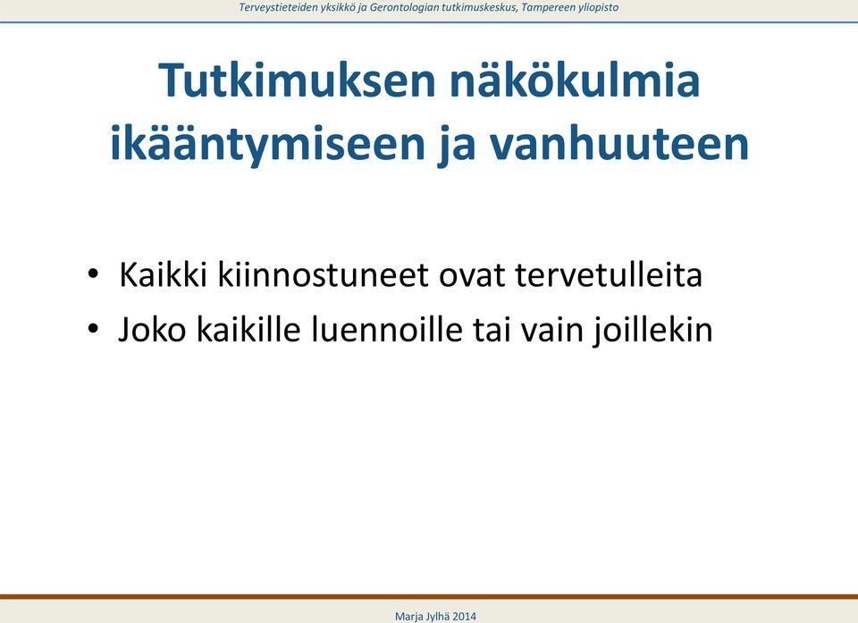 ovat tervetulleita Joko kaikille