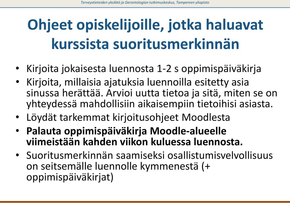 Arvioi uutta tietoa ja sitä, miten se on yhteydessä mahdollisiin aikaisempiin tietoihisi asiasta.