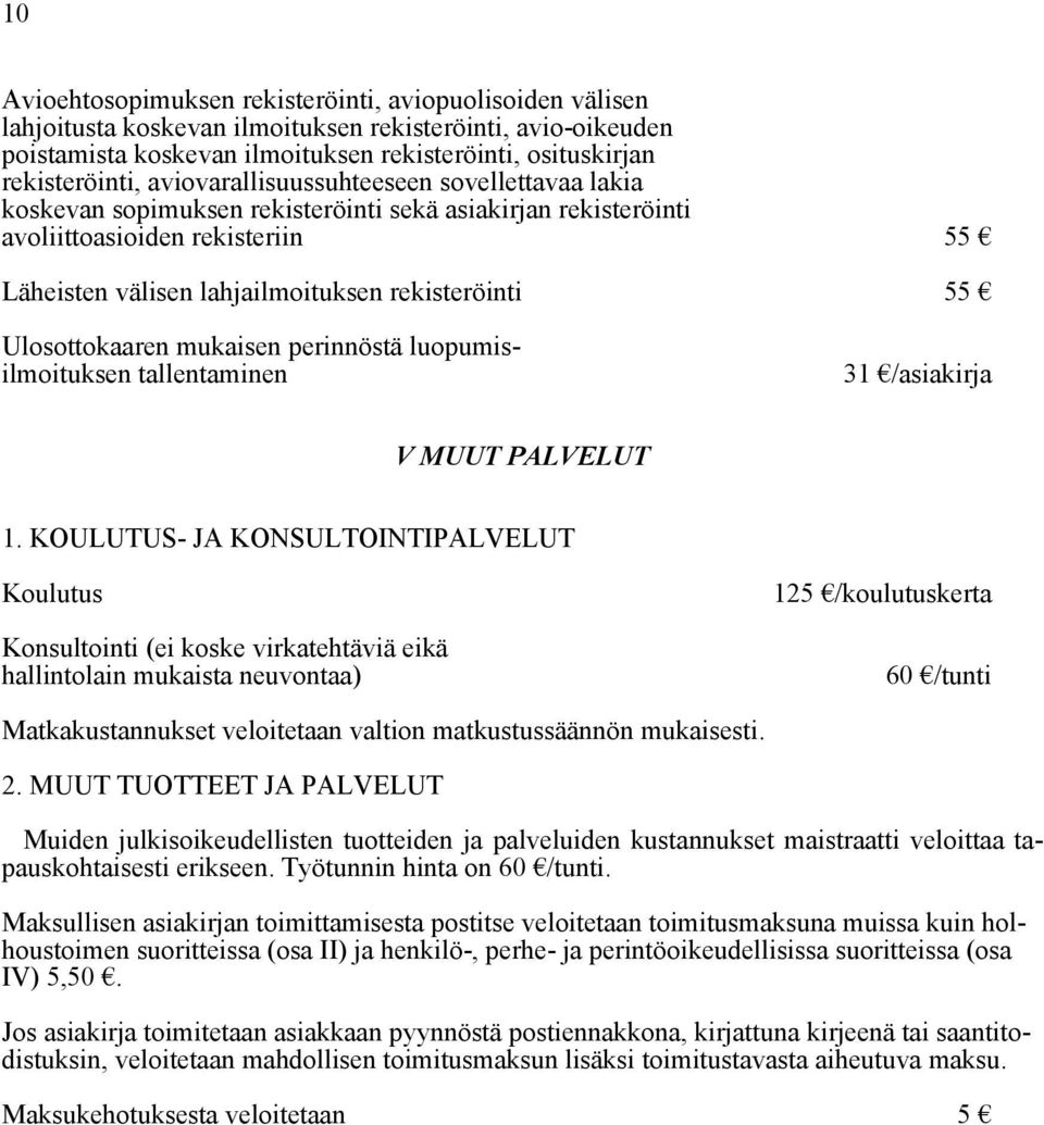 Ulosottokaaren mukaisen perinnöstä luopumisilmoituksen tallentaminen 31 /asiakirja V MUUT PALVELUT 1.