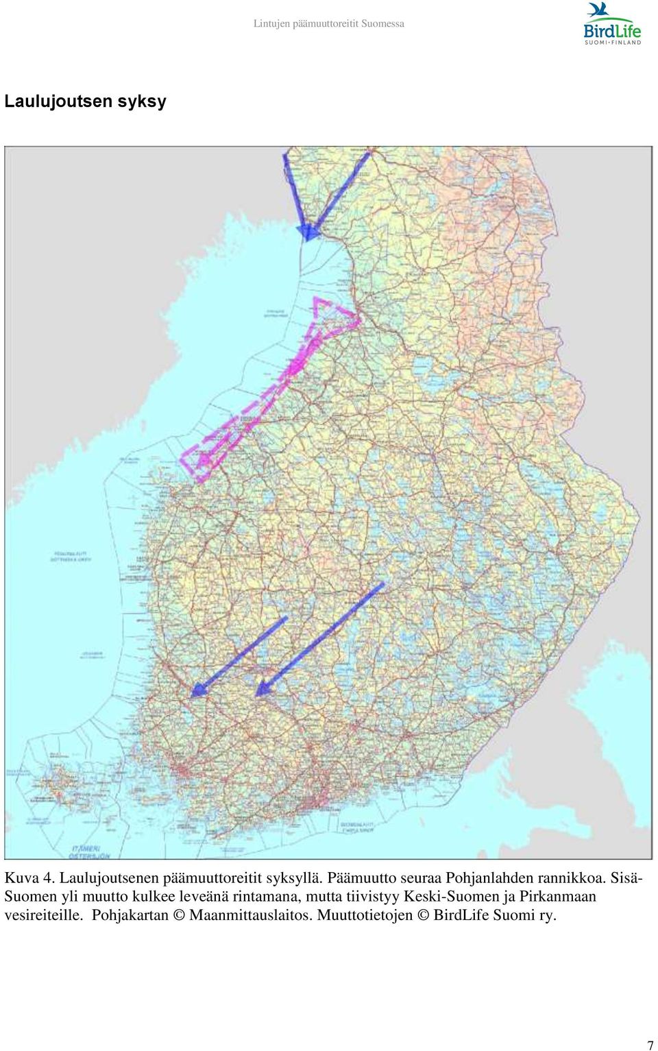 Sisä- Suomen yli muutto kulkee leveänä rintamana, mutta tiivistyy