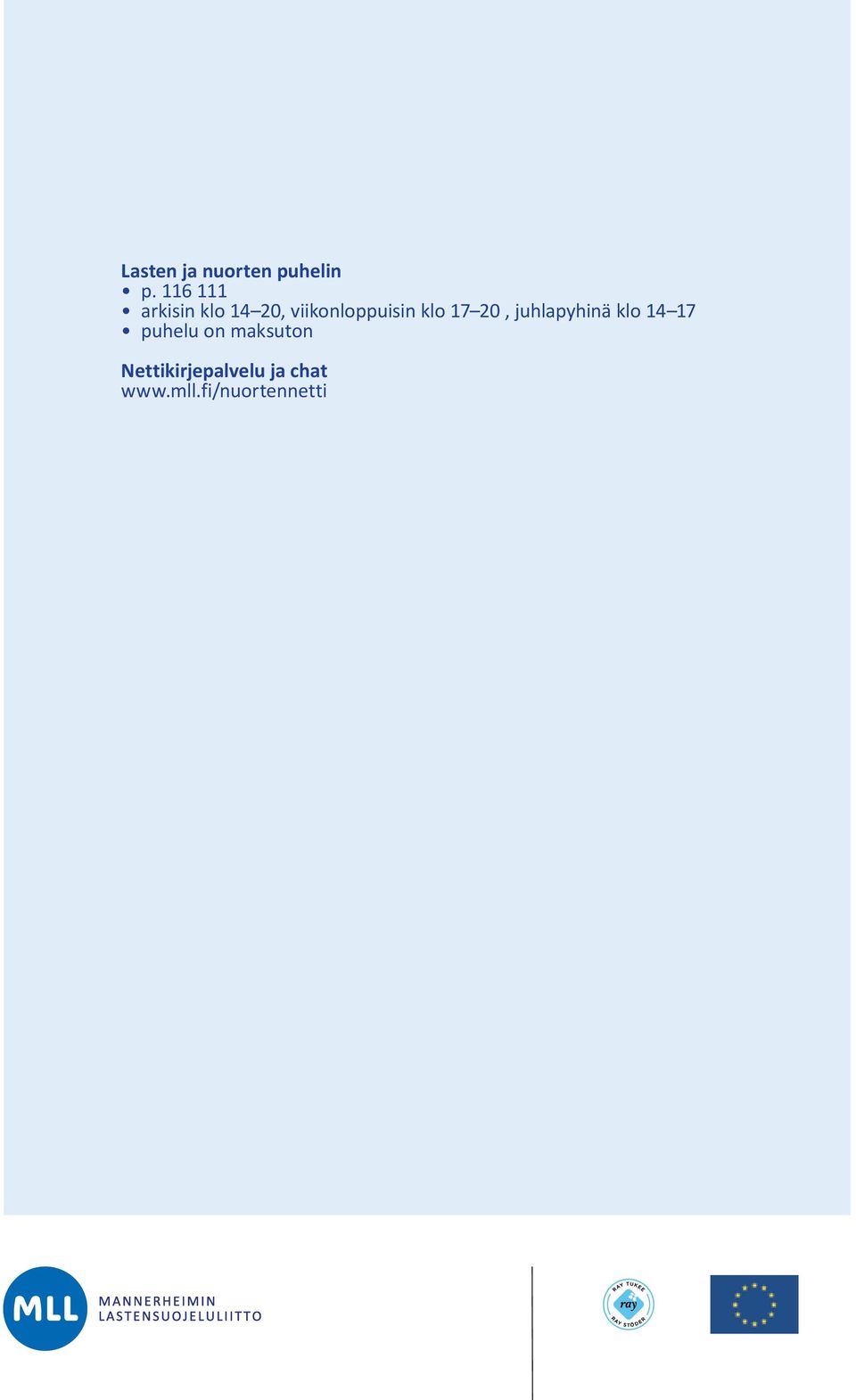 17 arkisin puhelu klo on 14 17, maksuton viikonloppuisin klo 17 20,