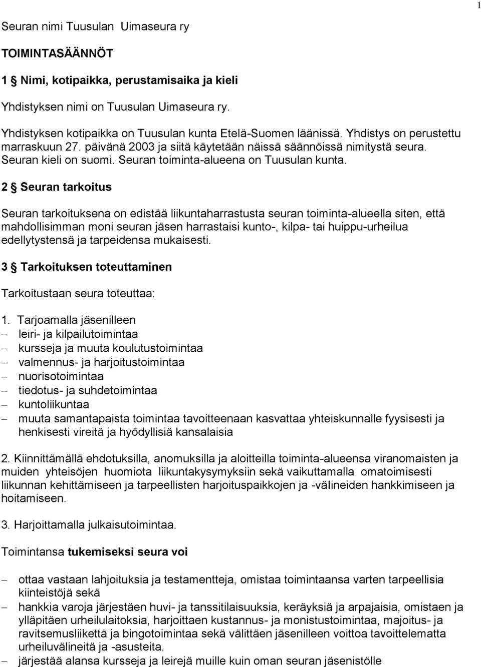 Seuran toiminta-alueena on Tuusulan kunta.