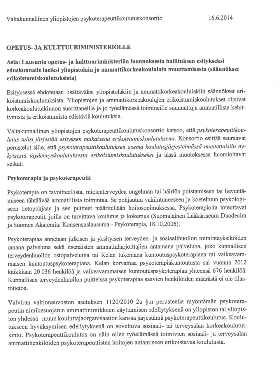 nimikesuojatun ammattinimikkeen kayttamisen edellytyksena on yliopiston tai yliopis tymistäja erikoistumista edistäviä koulutuksia.