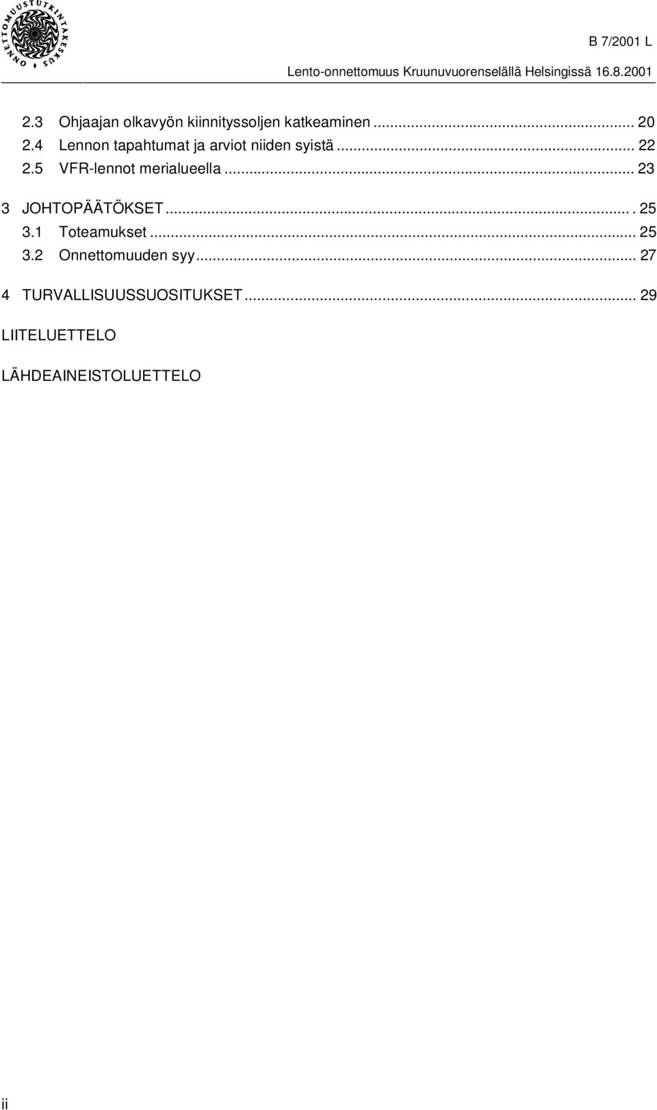 5 VFR-lennot merialueella... 23 3 JOHTOPÄÄTÖKSET....25 3.1 Toteamukset.
