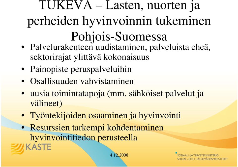 Osallisuuden vahvistaminen uusia toimintatapoja (mm.