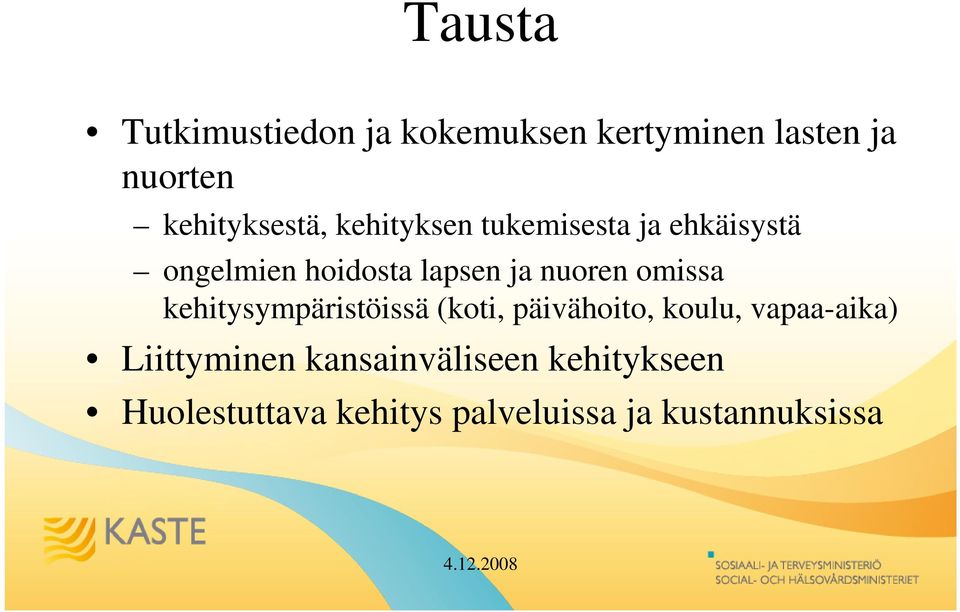 ja nuoren omissa kehitysympäristöissä (koti, päivähoito, koulu, vapaa-aika)