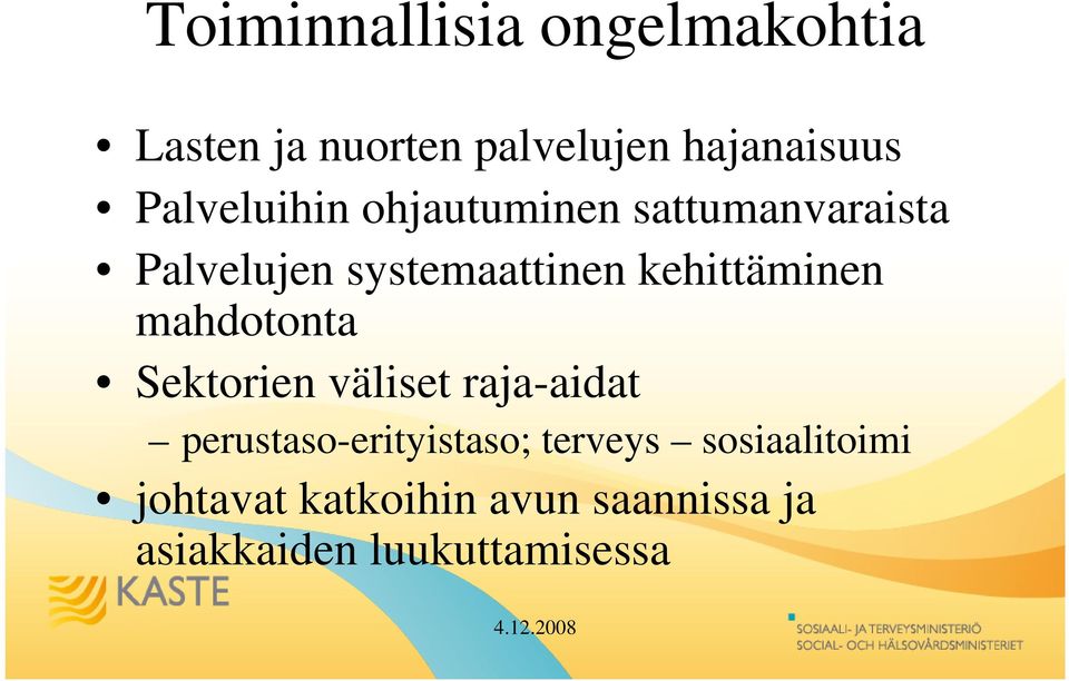kehittäminen mahdotonta Sektorien väliset raja-aidat