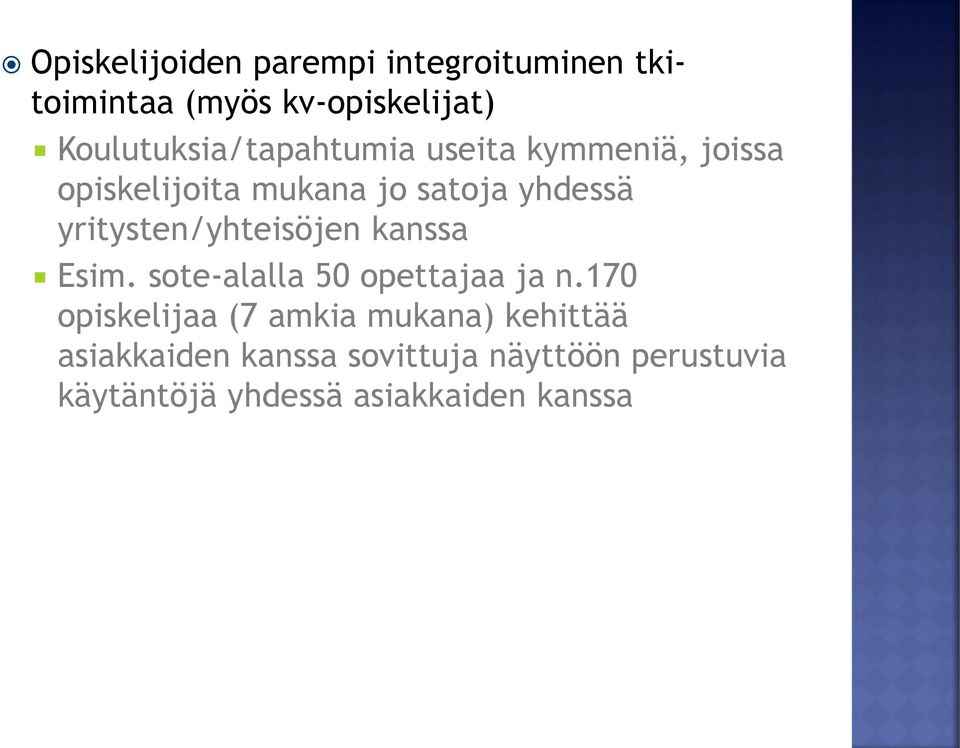 yritysten/yhteisöjen kanssa Esim. sote-alalla 50 opettajaa ja n.