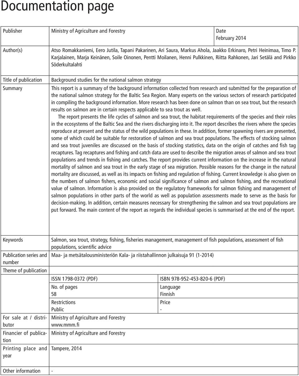 Karjalainen, Marja Keinänen, Soile Oinonen, Pentti Moilanen, Henni Pulkkinen, Riitta Rahkonen, Jari Setälä and Pirkko Söderkultalahti Title of publication Summary Background studies for the national