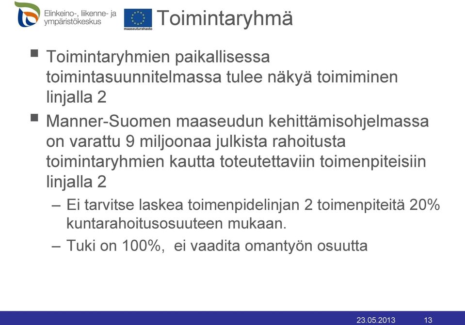 toimintaryhmien kautta toteutettaviin toimenpiteisiin linjalla 2 Ei tarvitse laskea