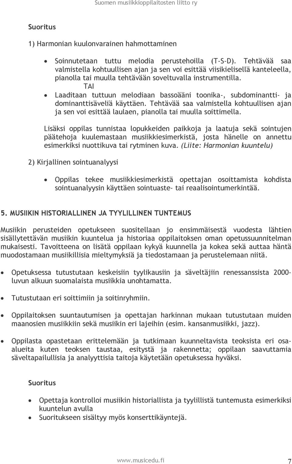 TAI Laaditaan tuttuun melodiaan bassoääni toonika-, subdominantti- ja dominanttisäveliä käyttäen.