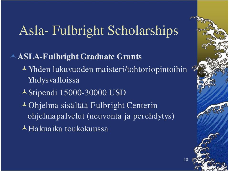 Stipendi 15000-30000 USD Ohjelma sisältää Fulbright Centerin