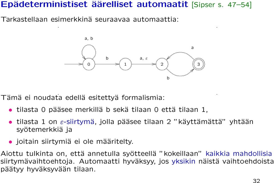 . tilasta 0 paasee merkilla b seka tilaan 0 etta tilaan 1, tilasta 1 on "-siirtyma, jolla paasee tilaan 2 "kayttamatta" yhtaan