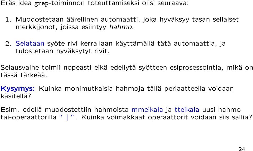 Selataan syote rivi kerrallaan kayttamalla tata automaattia, ja tulostetaan hyvaksytyt rivit.